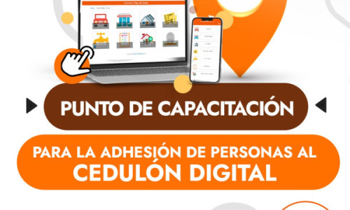YA SE ENCUENTRAN DISPONIBLES LOS PUNTOS DE CAPACITACIÓN PARA LA ADHESIÓN AL CEDULÓN DIGITAL