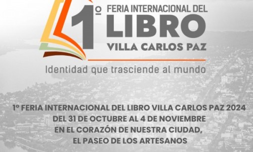 PRIMERA FERIA INTERNACIONAL DEL LIBRO 2024 DE VILLA CARLOS PAZ DÍAS, HORARIOS Y ACTIVIDADES EN EL C