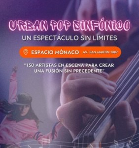 URBAN POP SINFÓNICO”: UN ESPECTÁCULO GRATUITO EN EL ESPACIO MÓNACO